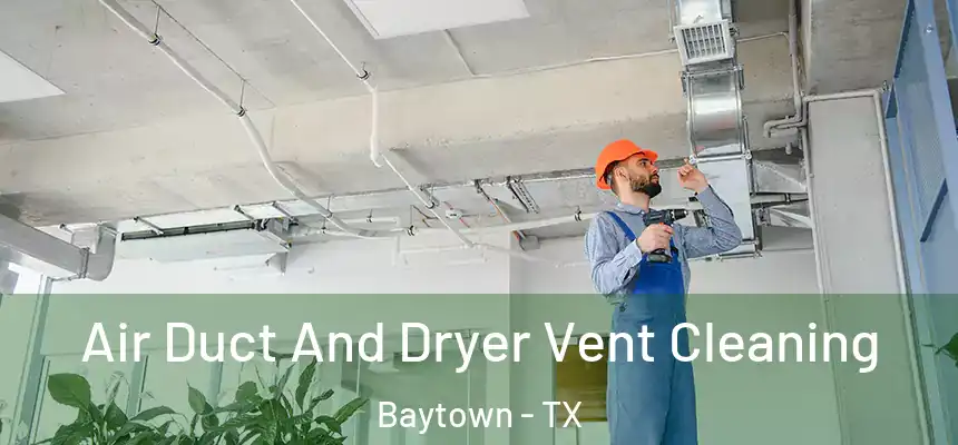 Air Duct And Dryer Vent Cleaning Baytown - TX