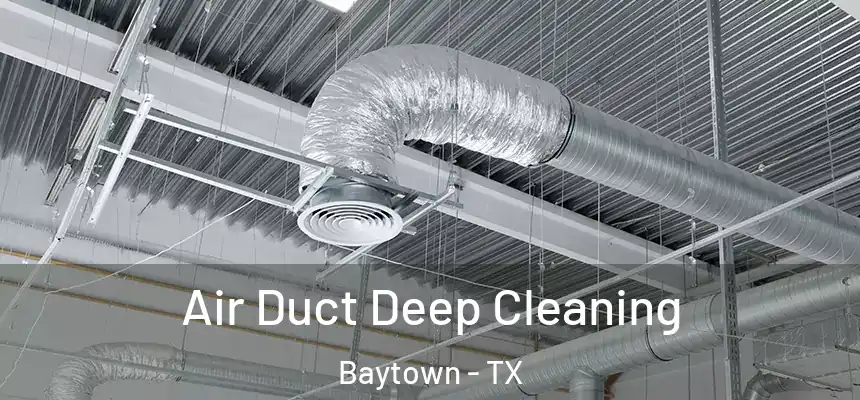 Air Duct Deep Cleaning Baytown - TX