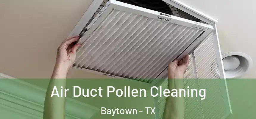 Air Duct Pollen Cleaning Baytown - TX