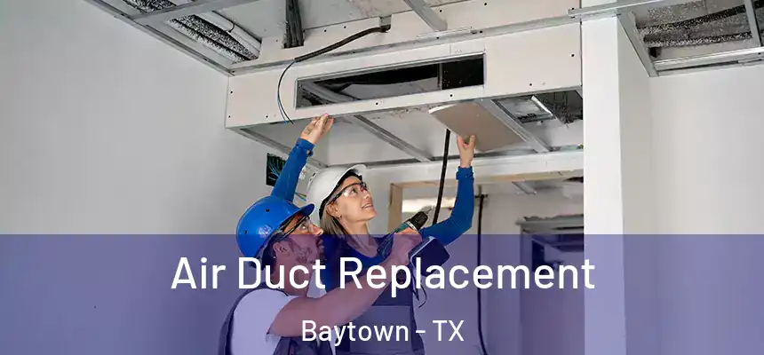 Air Duct Replacement Baytown - TX