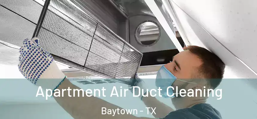 Apartment Air Duct Cleaning Baytown - TX