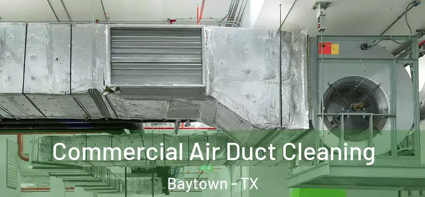  Commercial Air Duct Cleaning Baytown - TX