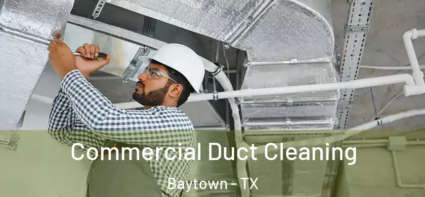 Commercial Duct Cleaning Baytown - TX