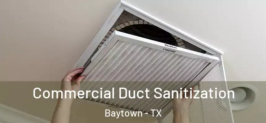Commercial Duct Sanitization Baytown - TX