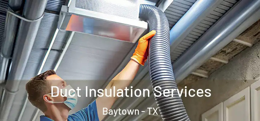 Duct Insulation Services Baytown - TX