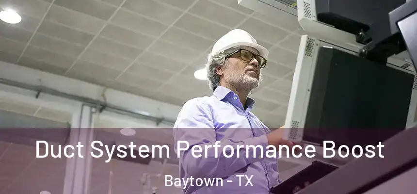 Duct System Performance Boost Baytown - TX