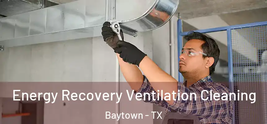 Energy Recovery Ventilation Cleaning Baytown - TX