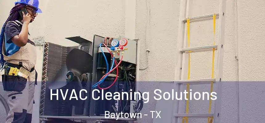 HVAC Cleaning Solutions Baytown - TX