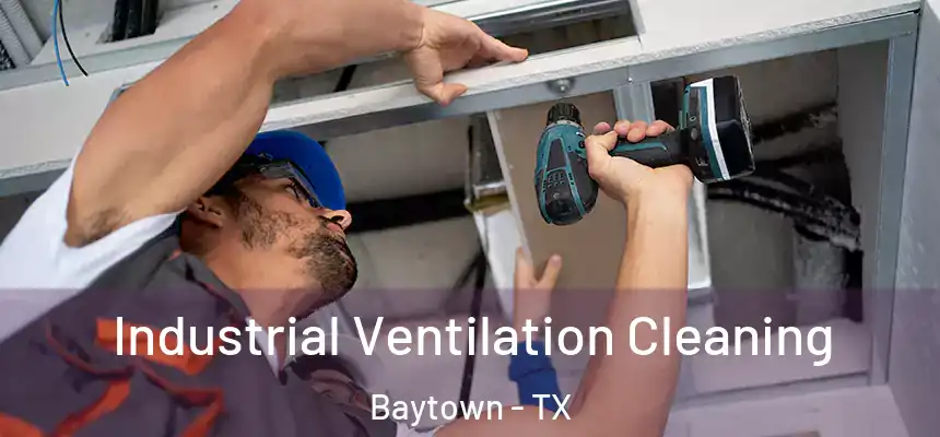 Industrial Ventilation Cleaning Baytown - TX