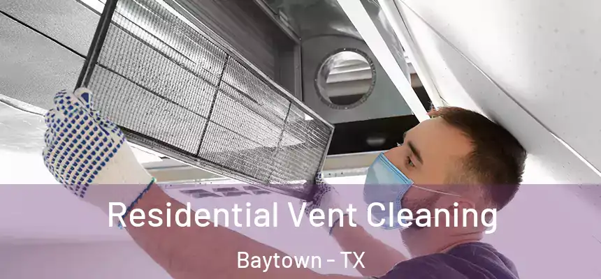 Residential Vent Cleaning Baytown - TX
