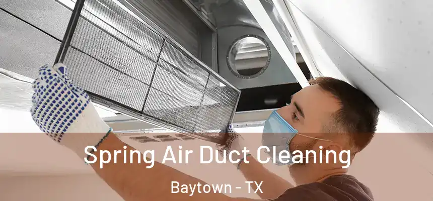 Spring Air Duct Cleaning Baytown - TX